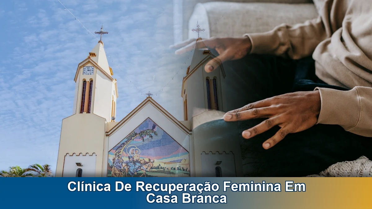 Clínica de recuperação feminina em Casa Branca: como escolher com segurança