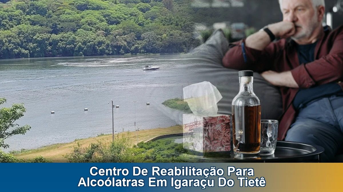 Centro de reabilitação para alcoólatras em Igaraçu do Tietê: sinais de alerta e orientação
