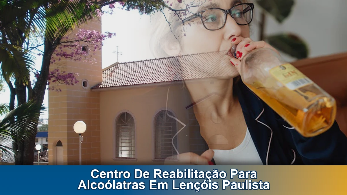 Centro de reabilitação para alcoólatras em Lençóis Paulista