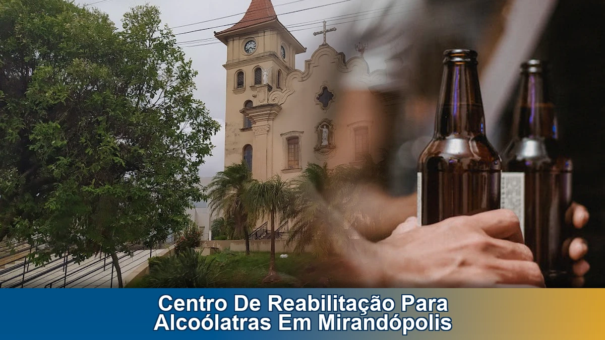 Centro de reabilitação para alcoólatras em Mirandópolis: sinais de alerta e quando buscar ajuda