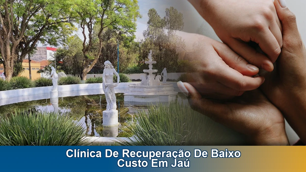 Clínica de recuperação de baixo custo em Jaú: sinais de alerta e quando buscar ajuda