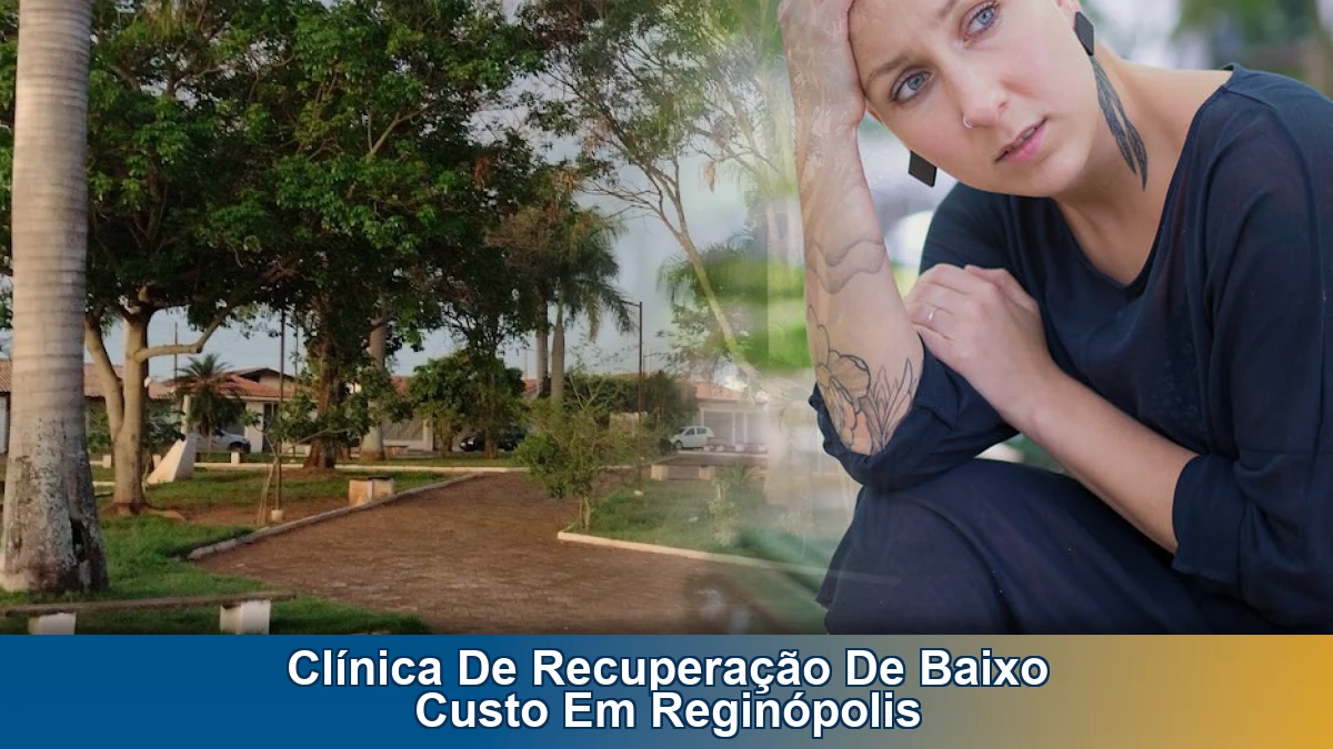 Clínica de recuperação de baixo custo em Reginópolis: como escolher com segurança