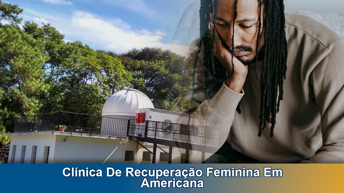 Clínica de recuperação feminina em Americana: quando buscar ajuda para o tratamento