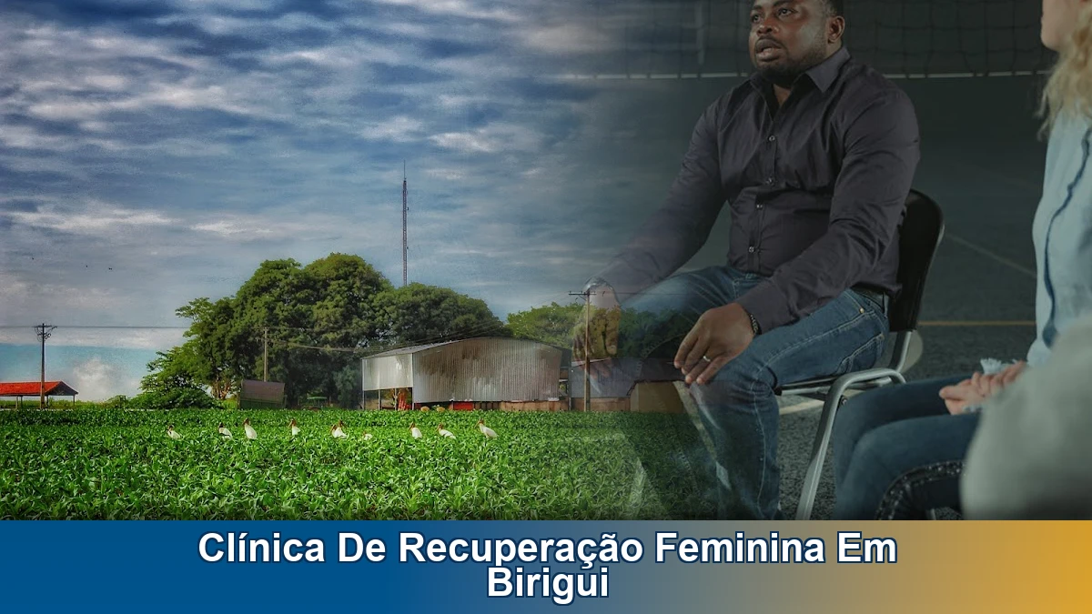 Clínica de recuperação feminina em Birigui: como escolher o tratamento certo