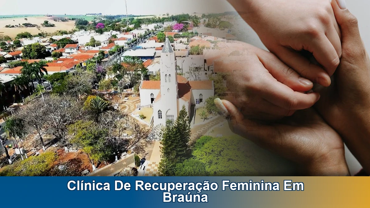 Clínica de recuperação feminina em Braúna: como escolher com segurança e responsabilidade