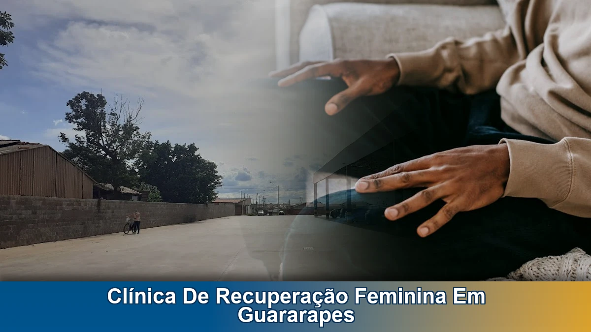 Clínica de recuperação feminina em Guararapes: quando buscar ajuda profissional