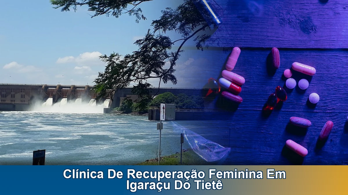 Clínica de recuperação feminina em Igaraçu do Tietê: como avaliar opções com cuidado