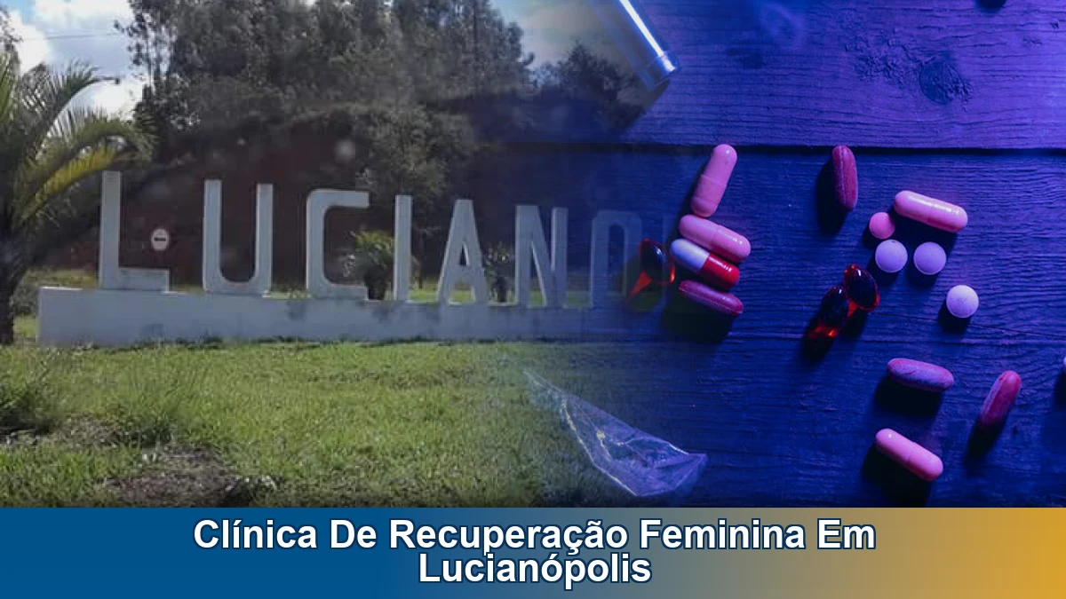 Clínica de recuperação feminina em Lucianópolis: como escolher com segurança