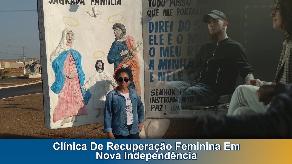 Clínica de recuperação feminina em Nova Independência: como escolher com responsabilidade