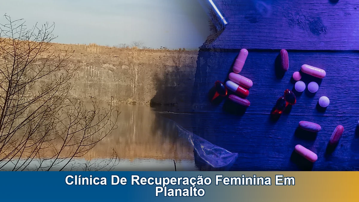 Clínica de recuperação feminina em Planalto: como escolher com segurança