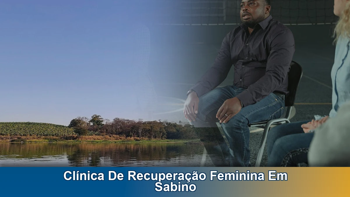 Clínica de recuperação feminina em Sabino: como escolher com responsabilidade