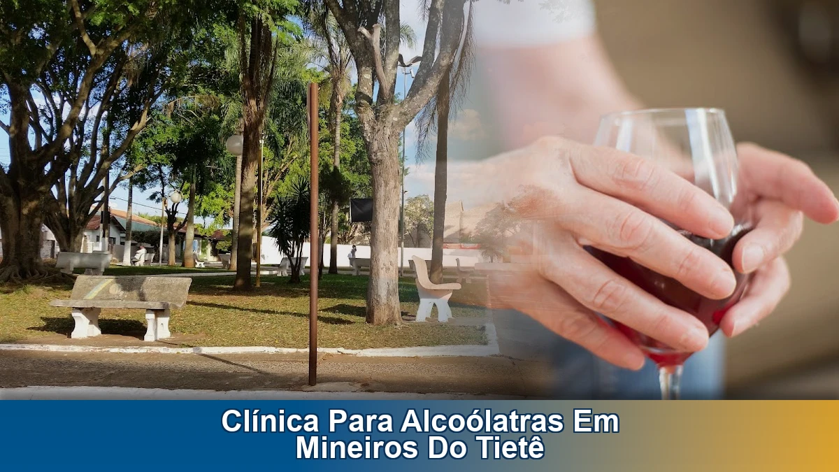 Clínica para alcoólatras em Mineiros do Tietê: como escolher com segurança