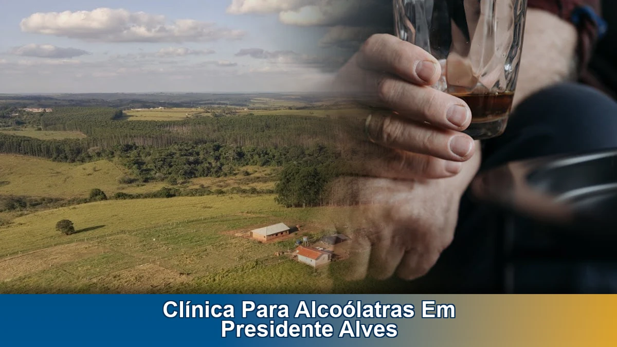 Clínica para alcoólatras em Presidente Alves