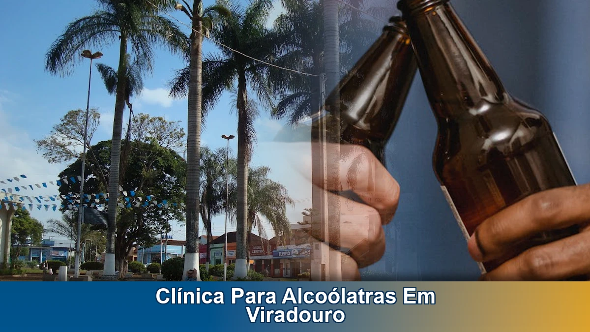 Clínica para alcoólatras em Viradouro: como buscar ajuda com viabilidade e cuidado