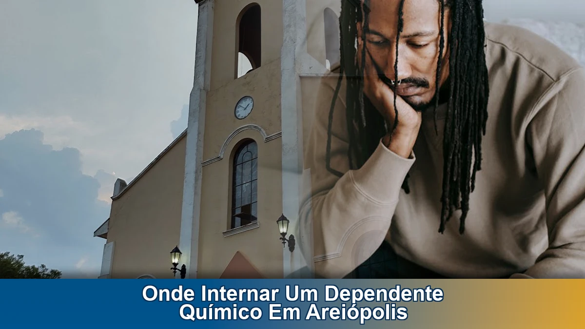 Onde internar um dependente químico em Areiópolis