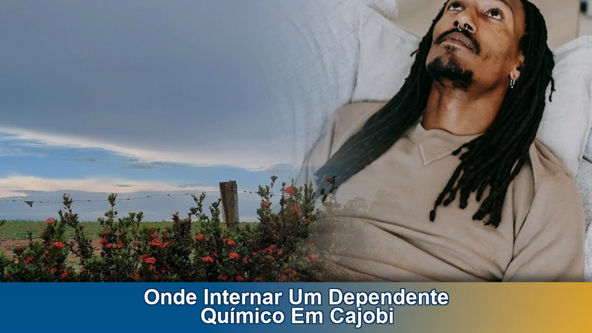 Onde internar um dependente químico em Cajobi