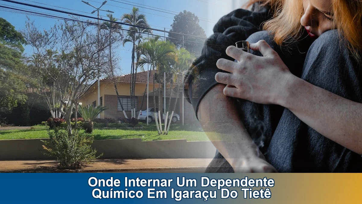 Onde internar um dependente químico em Igaraçu do Tietê