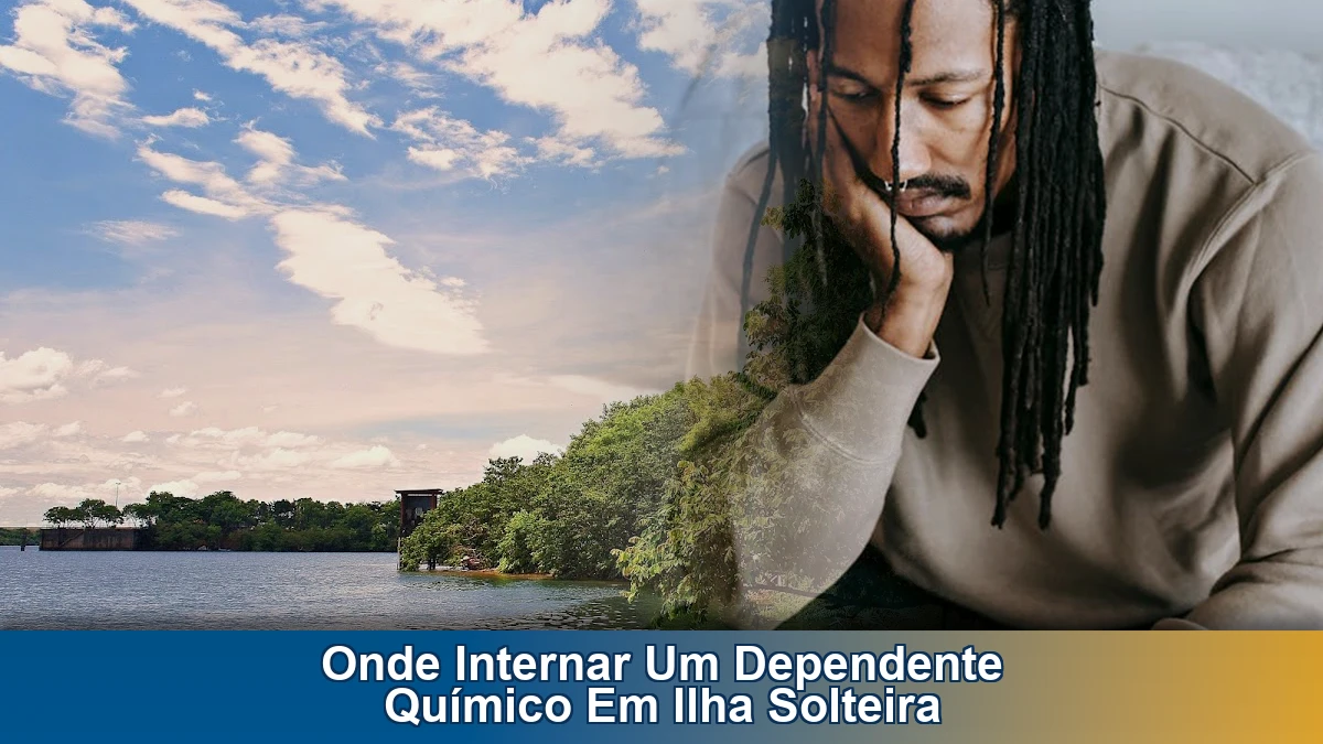 Onde internar um dependente químico em Ilha Solteira: como escolher com segurança