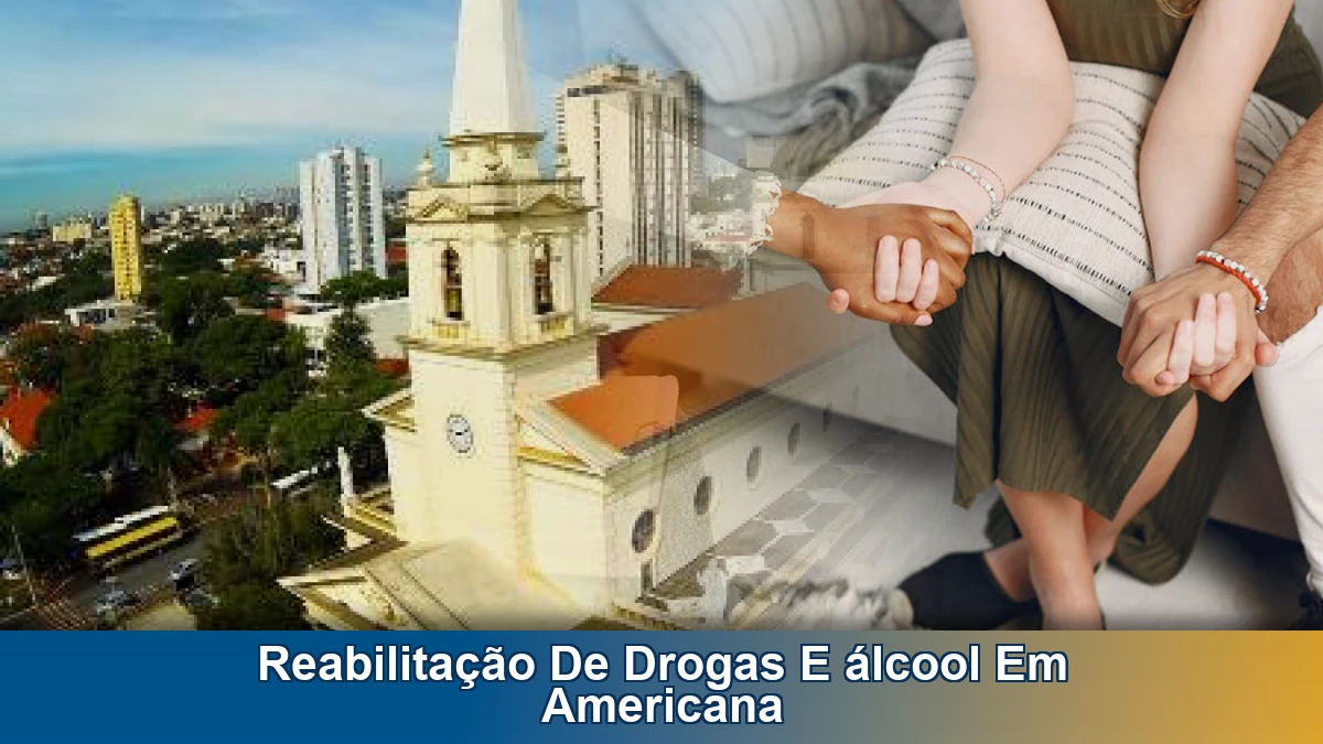Reabilitação de drogas e álcool em Americana